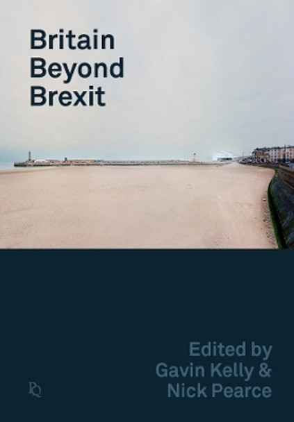 Britain Beyond Brexit by Gavin Kelly 9781119572077