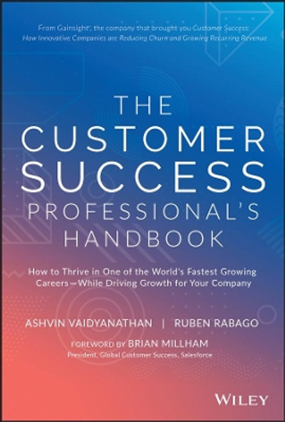 The Customer Success Professional's Handbook: How to Thrive in One of the World's Fastest Growing Careers-While Driving Growth For Your Company by Ashvin Vaidyanathan 9781119624615