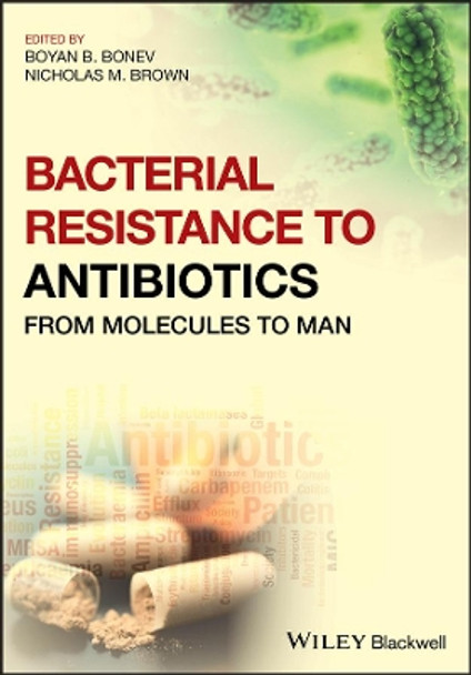 Bacterial Resistance to Antibiotics: From Molecules to Man by Boyan Bonev 9781119940777