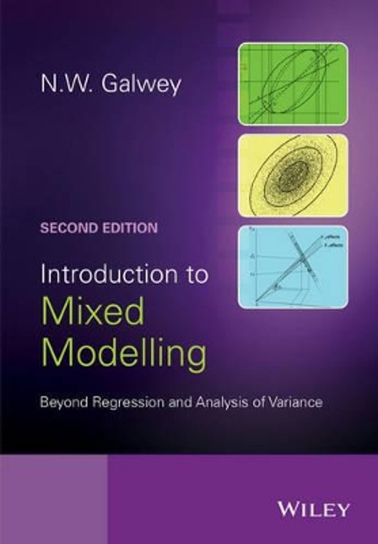 Introduction to Mixed Modelling: Beyond Regression and Analysis of Variance by N.W. Galwey 9781119945499