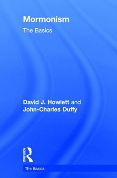 Mormonism: The Basics by David J. Howlett 9781138020474