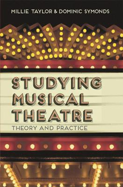 Studying Musical Theatre: Theory and Practice by Millie Taylor 9781137270955