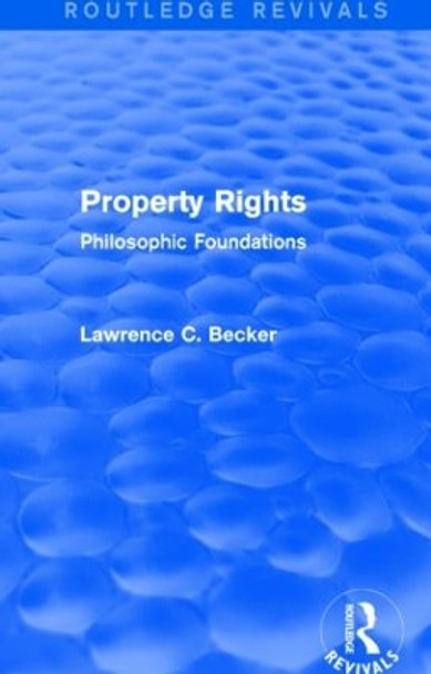 Property Rights: Philosophic Foundations by Lawrence C. Becker 9781138016736