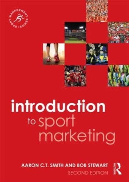 Introduction to Sport Marketing: Second edition by Aaron C. T. Smith 9781138022966