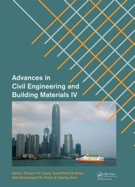 Advances in Civil Engineering and Building Materials IV: Selected papers from the 2014 4th International Conference on Civil Engineering and Building Materials (CEBM 2014), 15-16 November 2014, Hong Kong by Shuenn-Yih Chang 9781138000889