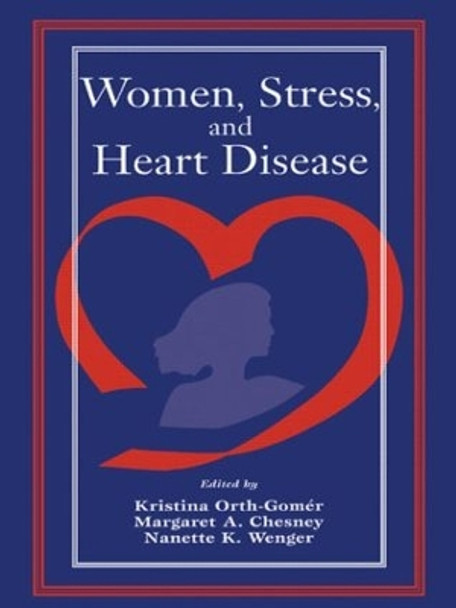 Women, Stress, and Heart Disease by Kristina Orth-Gom'R 9781138002579