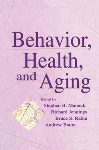 Behavior, Health, and Aging by Stephen B Manuck 9781138003385