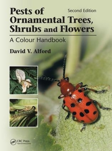 Pests of Ornamental Trees, Shrubs and Flowers: A Colour Handbook, Second Edition by David V. Alford 9781138034068