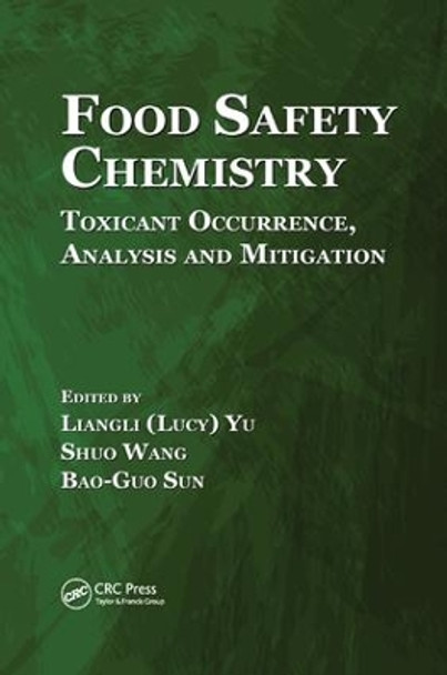 Food Safety Chemistry: Toxicant Occurrence, Analysis and Mitigation by Liangli L. Yu 9781138033818