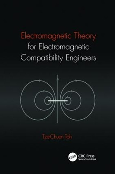Electromagnetic Theory for Electromagnetic Compatibility Engineers by Tze-Chuen Toh 9781138034075