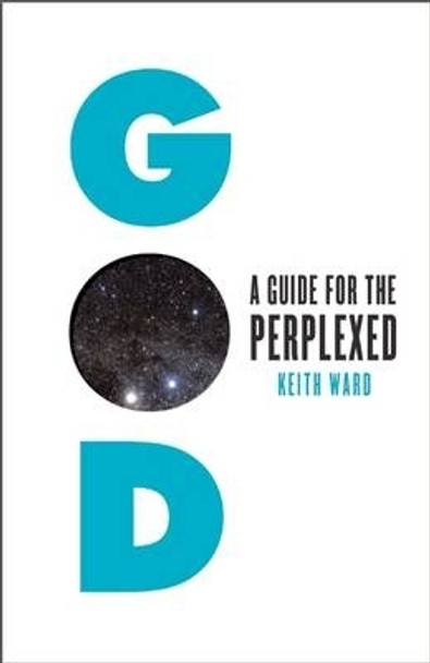 God: A Guide for the Perplexed by Keith Ward 9781851689736