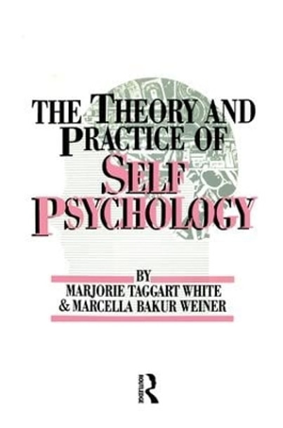 The Theory And Practice Of Self Psychology M. White 9781138004467