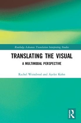 Translating the Visual: A Multimodal Perspective by Rachel Weissbrod 9781138046054