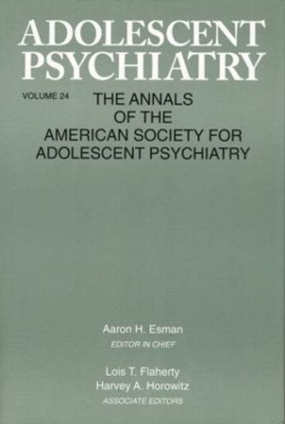 Adolescent Psychiatry, V. 24: Annals of the American Society for Adolescent Psychiatry by Aaron H. Esman 9781138005266