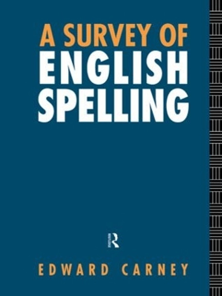 A Survey of English Spelling by Edward Carney 9781138006683