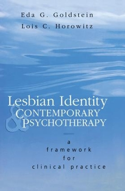 Lesbian Identity and Contemporary Psychotherapy: A Framework for Clinical Practice by Eda Goldstein 9781138009813