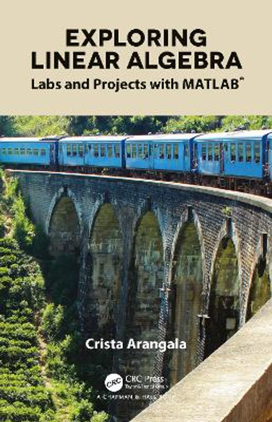 Exploring Linear Algebra: Labs and Projects with MATLAB (R) by Crista Arangala 9781138063518