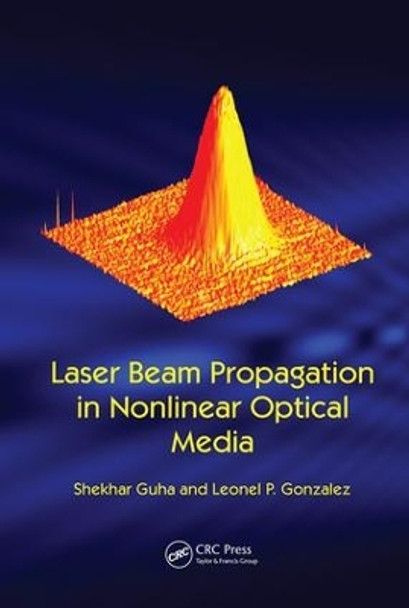 Laser Beam Propagation in Nonlinear Optical Media by Shekhar Guha 9781138071988