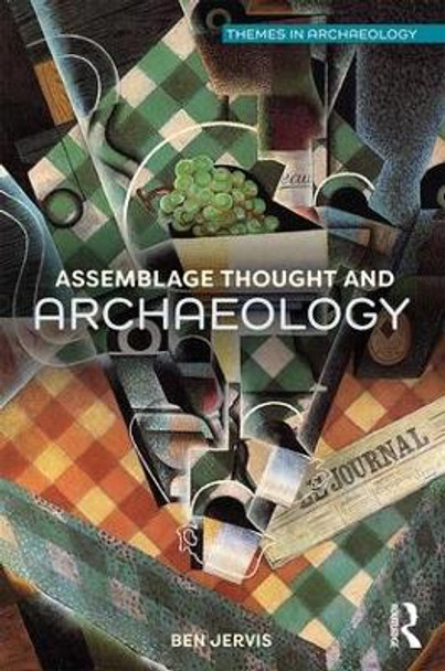 Assemblage Thought and Archaeology by Ben Jervis 9781138067509