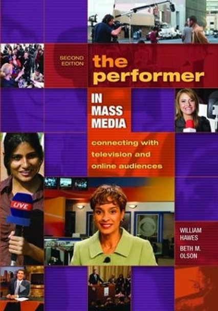 The Performer in Mass Media: Connecting with Television and Online Audiences by William Hawes 9781138078086