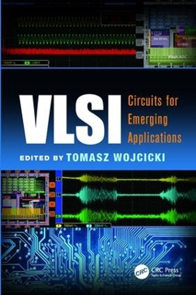 VLSI: Circuits for Emerging Applications by Tomasz Wojcicki 9781138076051