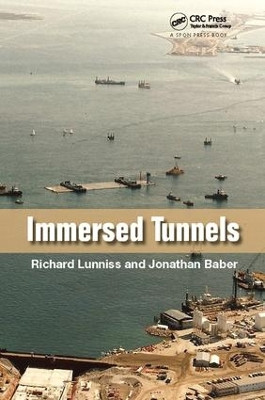 Immersed Tunnels Richard Lunniss ((Formerly) Capita Symonds Ltd., London, United Kingdom) 9781138076181