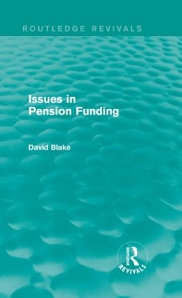 Issues in Pension Funding by David Blake 9781138020757