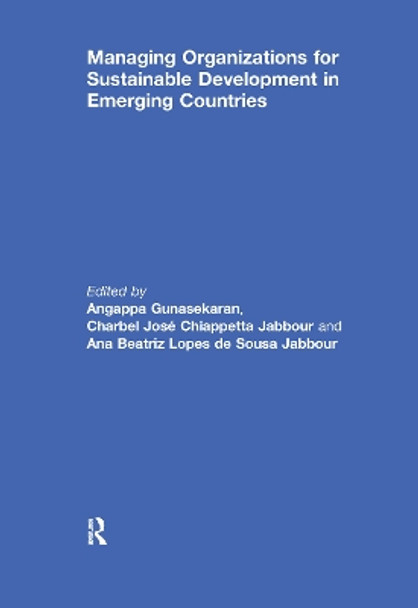 Managing Organizations for Sustainable Development in Emerging Countries by Angappa Gunasekaran 9781138058972