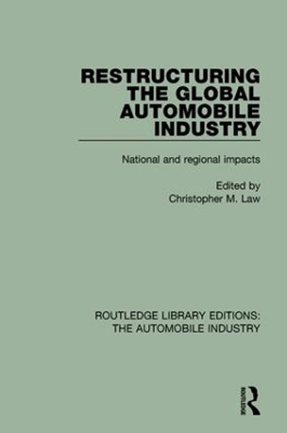 Restructuring the Global Automobile Industry by Christopher M. Law 9781138060074