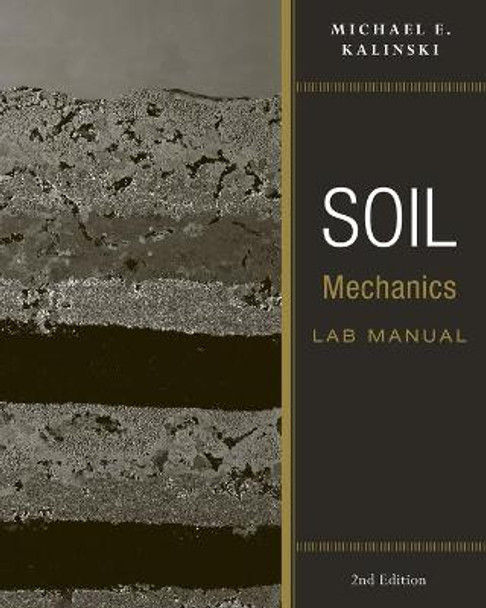 Soil Mechanics Lab Manual by Michael E. Kalinski