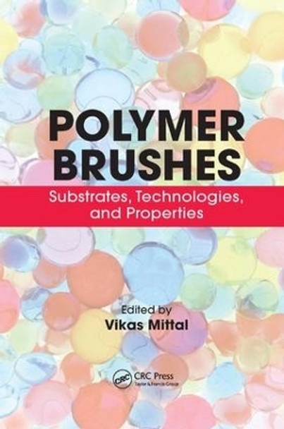 Polymer Brushes: Substrates, Technologies, and Properties by Vikas Mittal 9781138074972