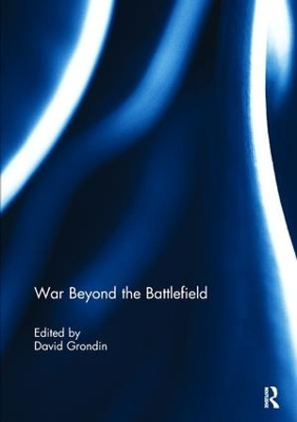 War Beyond the Battlefield by David Grondin 9781138107267