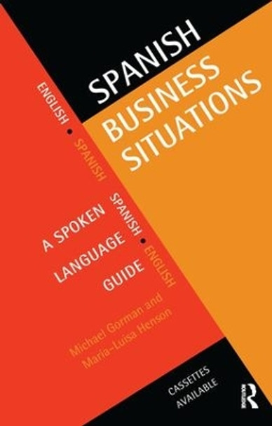 Spanish Business Situations: A Spoken Language Guide by Michael Gorman 9781138148086
