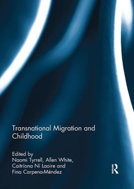 Transnational Migration and Childhood Naomi Tyrrell (University of Plymouth, UK) 9781138109353