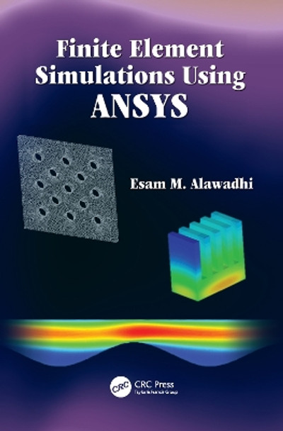 Finite Element Simulations Using ANSYS by Esam M. Alawadhi 9781138111837