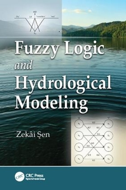 Fuzzy Logic and Hydrological Modeling by Zekai Sen 9781138113558