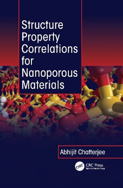 Structure Property Correlations for Nanoporous Materials by Abhijit Chatterjee 9781138114029