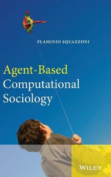 Agent-Based Computational Sociology by Flaminio Squazzoni