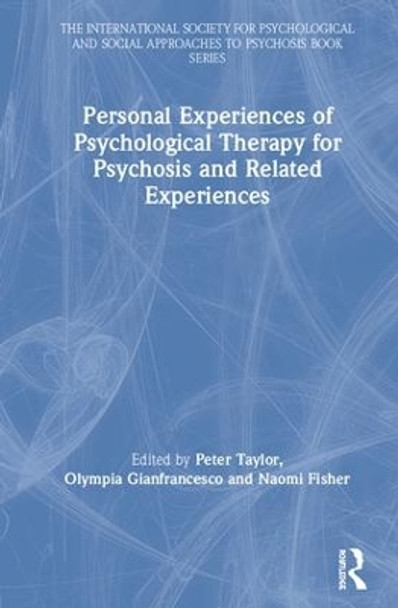 Personal Experiences of Psychological Therapy for Psychosis and Related Experiences by Peter Taylor 9781138090491