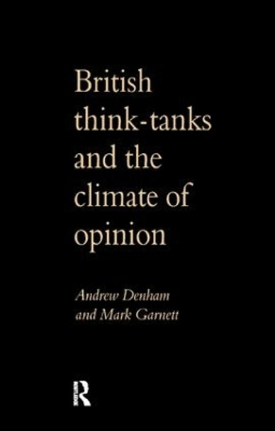 British Think-Tanks And The Climate Of Opinion by Andrew Denham 9781138166479