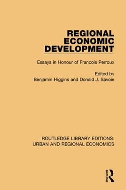 Regional Economic Development: Essays in Honour of Francois Perroux by Benjamin Higgins 9781138102446