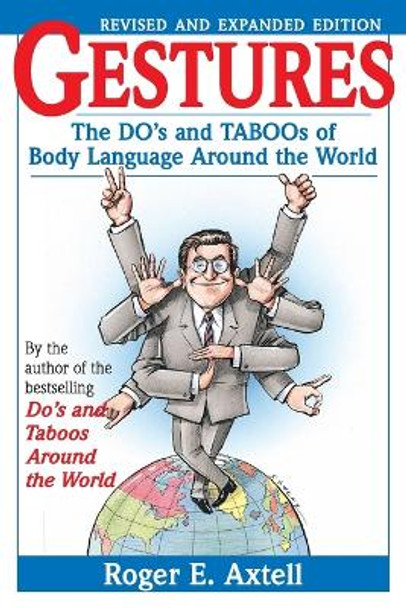 Gestures: The Do's and Taboos of Body Language Around the World by Roger E. Axtell