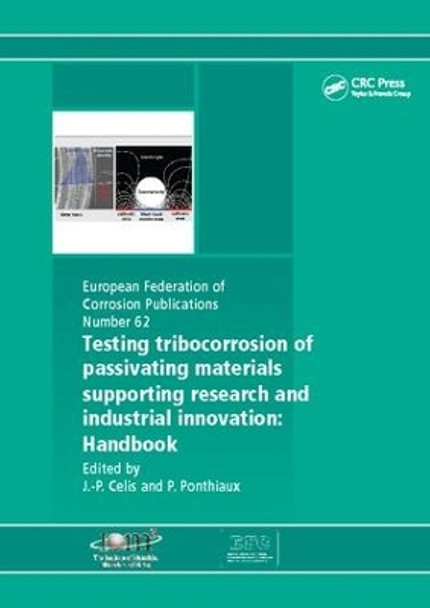 Testing Tribocorrosion of Passivating Materials Supporting Research and Industrial Innovation: A Handbook by Jean-Pierre Celis 9781138116085