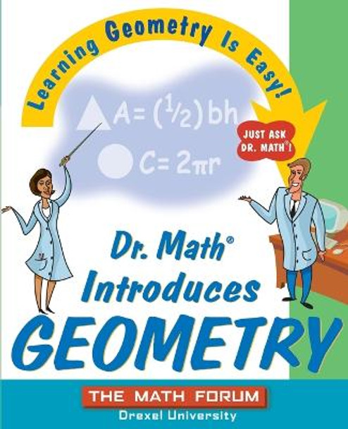 Dr. Math Introduces Geometry: Learning Geometry is Easy! Just ask Dr. Math! by The Math Forum