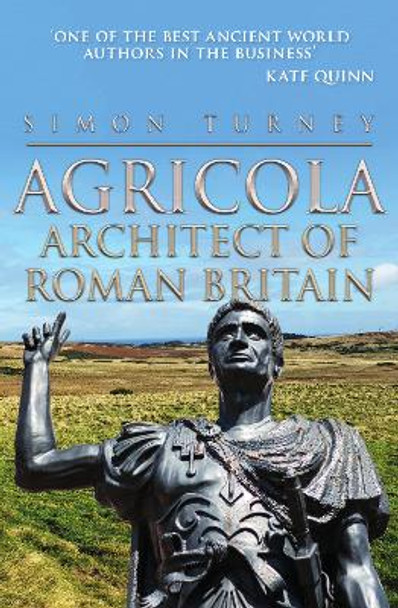 Agricola: Architect of Roman Britain by Simon Turney