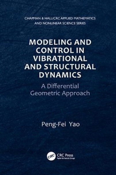 Modeling and Control in Vibrational and Structural Dynamics: A Differential Geometric Approach by Peng-Fei Yao 9781138116641