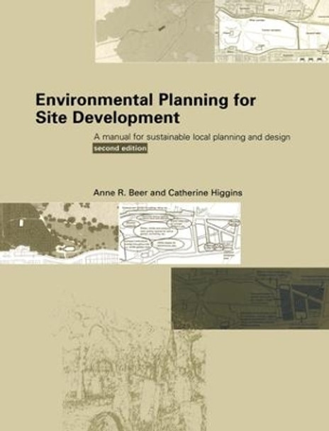 Environmental Planning for Site Development: A Manual for Sustainable Local Planning and Design by Anne Beer 9781138134133