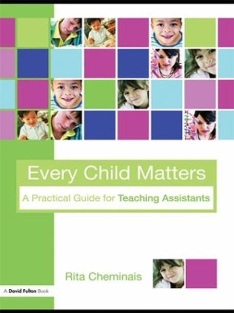 Every Child Matters: A Practical Guide for Teaching Assistants by Rita Cheminais 9781138134591