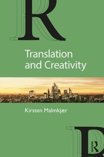 Translation and Creativity by Kirsten Malmkjaer 9781138123274