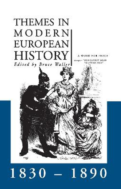 Themes in Modern European History 1830-1890 by Bruce Waller 9781138137011